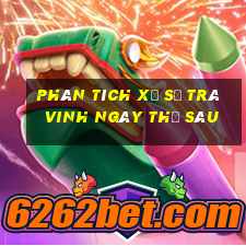 Phân tích xổ số Trà Vinh ngày thứ sáu