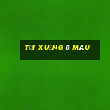 Tải xuống 6 màu