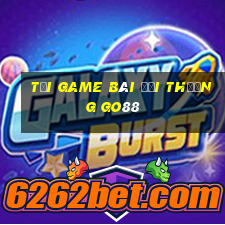 tải game bài đổi thưởng go88