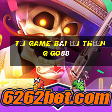 tải game bài đổi thưởng go88