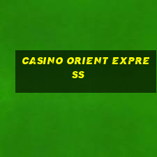 casino orient express