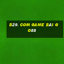 B29. Com Game Bài Go88