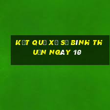 kết quả Xổ Số Bình Thuận ngày 10