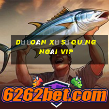 dự đoán xổ số quảng ngãi vip