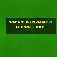 Domvip Club Game Bài Binh 9 Cây