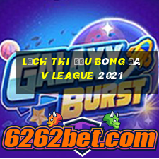 lịch thi đấu bóng đá v league 2021