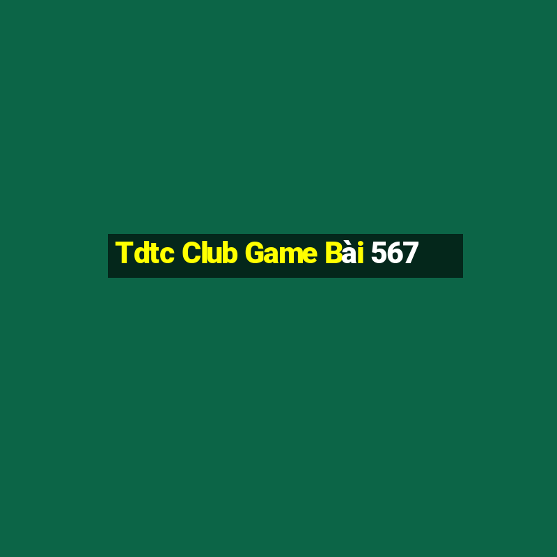 Tdtc Club Game Bài 567