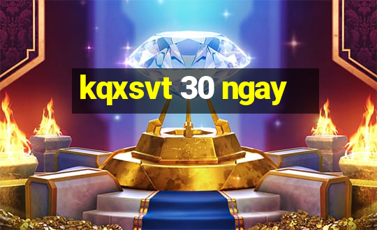 kqxsvt 30 ngay