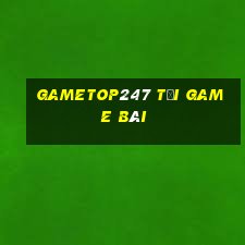 Gametop247 Tải Game Bài