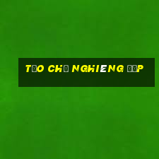 tạo chữ nghiêng đẹp