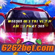 W88365 Giải trí Việt nam đại phát 365