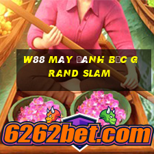 W88 Máy đánh bạc Grand Slam