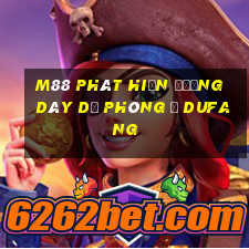 M88 Phát hiện đường dây dự phòng ở Dufang