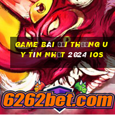 game bài đổi thưởng uy tín nhất 2024 ios