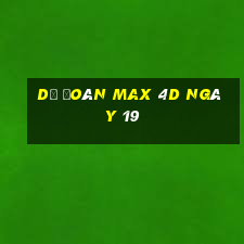 Dự Đoán Max 4D ngày 19