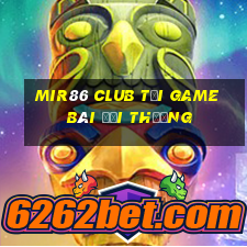 Mir86 Club Tại Game Bài Đổi Thưởng