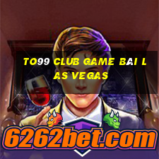 To99 Club Game Bài Las Vegas