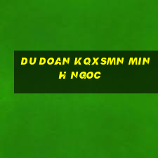 du doan kqxsmn minh ngoc