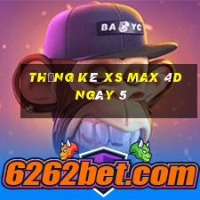 Thống kê XS Max 4D ngày 5