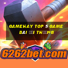 Gamehay Top 5 Game Bài Đổi Thưởng