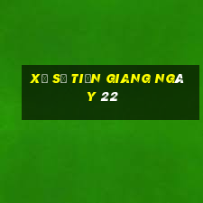 xổ số tiền giang ngày 22