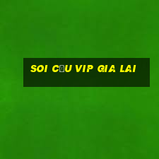 soi cầu vip gia lai