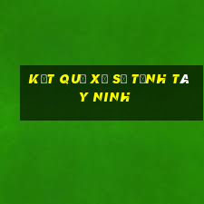 kết quả xổ số tỉnh tây ninh