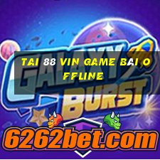 Tai 88 Vin Game Bài Offline