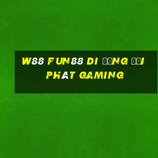 W88 Fun88 di động đại phát Gaming