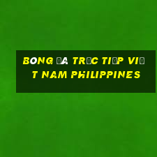 bóng đá trực tiếp việt nam philippines