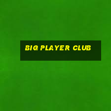 big player club