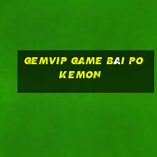 Gemvip Game Bài Pokemon