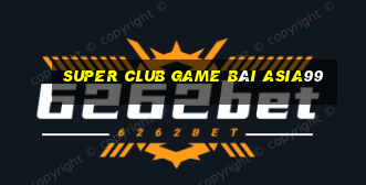 Super Club Game Bài Asia99