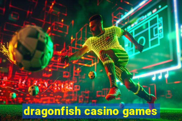 dragonfish casino games