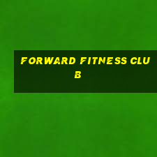 forward fitness club