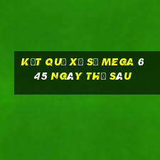 Kết quả xổ số MEGA 6 45 ngày thứ sáu