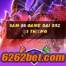 Sam 86 Game Bài B52 Đổi Thưởng