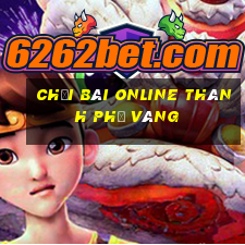 Chơi bài online thành phố vàng