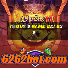 Tứ Quý 8 Game Bài B29