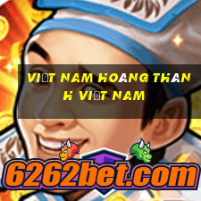 Việt nam Hoàng Thành Việt nam