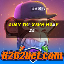 Quay thử XSHN ngày 28