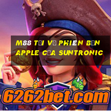 M88 Tải về phiên bản Apple của Suntronic