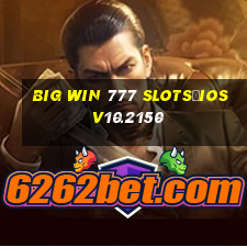 big win 777 slots|IOS V10.2150