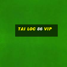 tai loc 86 vip