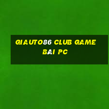 Giauto86 Club Game Bài Pc