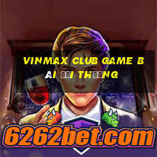 Vinmax Club Game Bài Đổi Thưởng