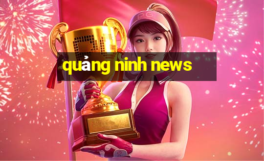 quảng ninh news