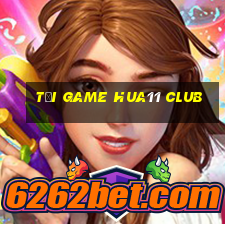 tải game hua11 club