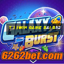 Tải Iwin Game Bài B52