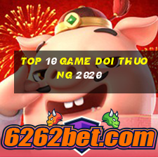 top 10 game doi thuong 2020